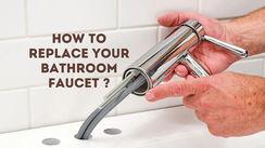 How to replace your bathroom faucet properly?