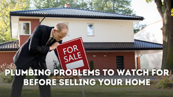 Plumbing Problems to Watch for Before Selling Your Home