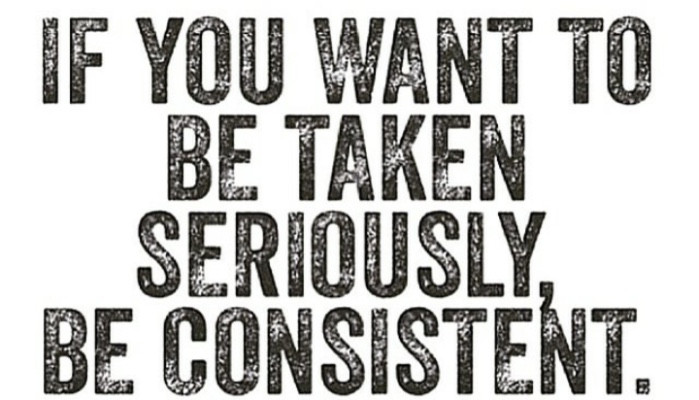 Be Consistent.