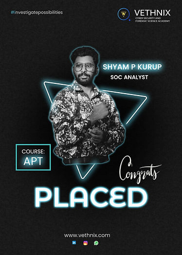 Shyam P Kurup, SOC Analyst placement success at Vethnix Cyber Security and Forensic Science Academy. Completed APT course. Features Vethnix logo, placement announcement.