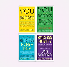 Jen Sincero's "You Are a Badass" book series:  "Your Greatness", "Making Money", "Every Day", "Habits"