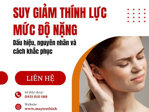 Suy giảm thính lực mức độ nặng: Dấu hiệu, nguyên nhân và cách khắc phục