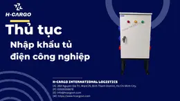 Thủ tục nhập khẩu tủ điện từ A đến Z