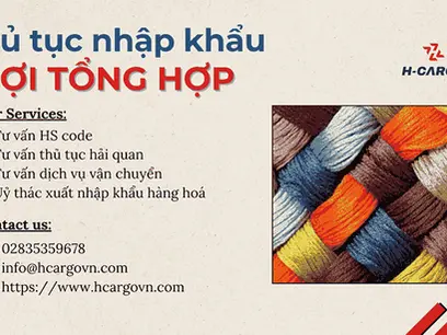 Thủ tục nhập khẩu sợi tổng hợp: Cập nhật mới nhất theo năm 2024