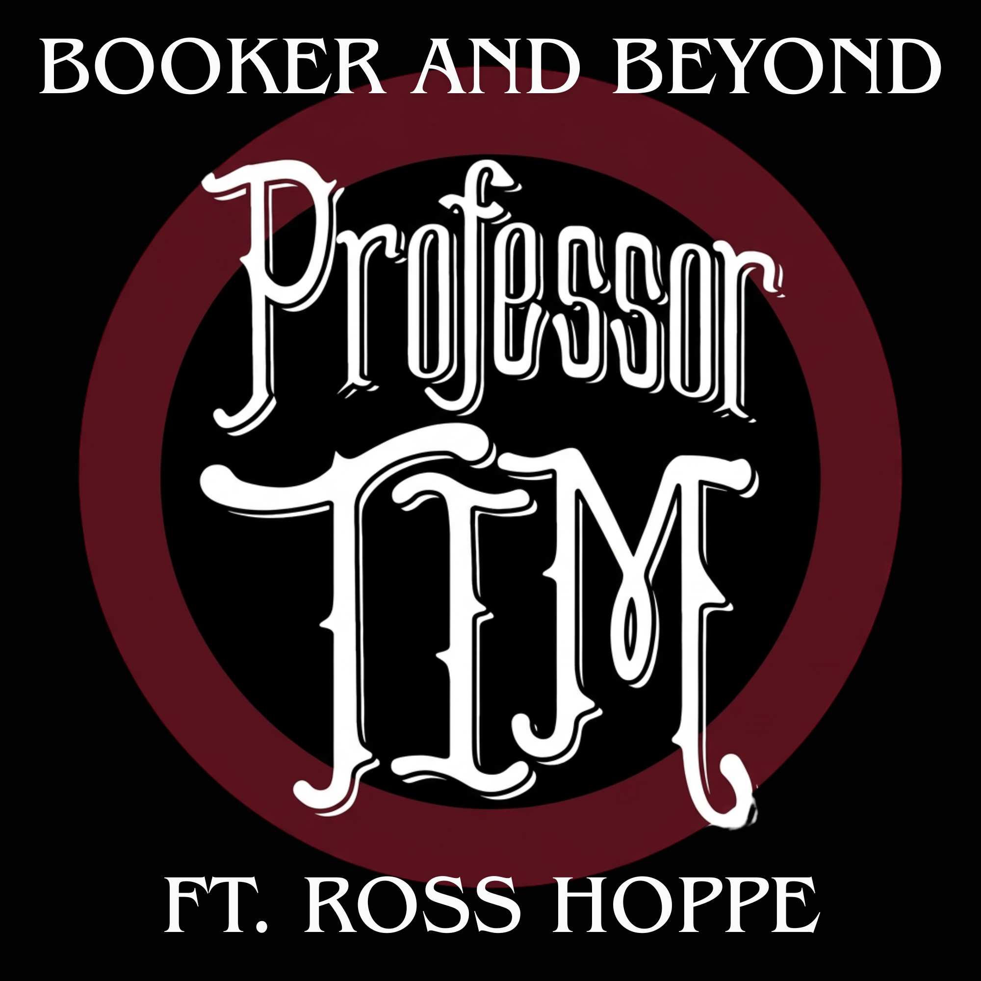 Booker & Beyond Professor Tim Series FT. Ross Hoppe artwork from Maple Leaf Bar