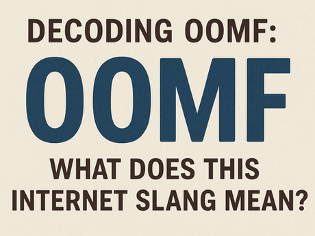 Decoding OOMF: What does this internet slang mean?