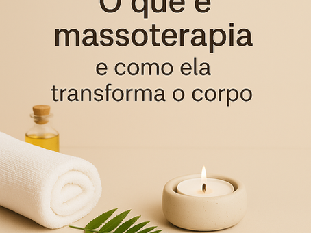 O que é massoterapia e como ela transforma o Corpo.