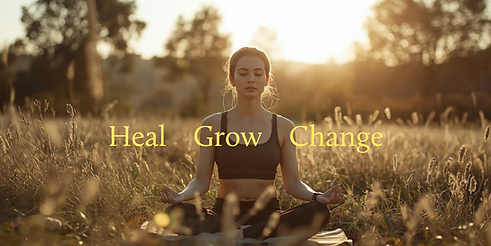 a woman meditating in a meadow with the words "heal" "Grow" and "Change" written in yellow font in the foreground