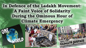 In Defence of the Ladakh Movement: A Faint Voice of Solidarity During the Ominous Hour of Climate Em