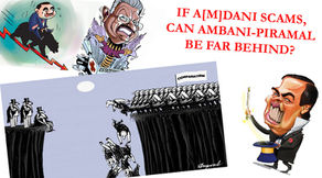IF A[M]DANI SCAMS, CAN AMBANI-PIRAMAL BE FAR BEHIND?