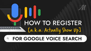 How to Register (a.k.a. Actually Show Up) for Google Voice Search