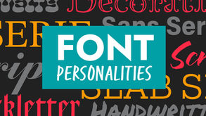 Font Personalities: Getting to Know Different Font Styles and Their Characteristics