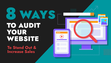 Eight Ways to Audit Your Website to Stand Out and Increase Sales