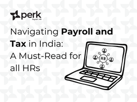 Navigating Payroll and Tax in India: A Must-Read for all HRs