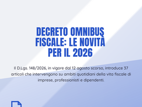 Decreto Omnibus fiscale: le novità che cambiano la vita quotidiana di imprese e professionisti