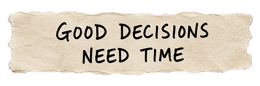 Good Decisions Need Time
