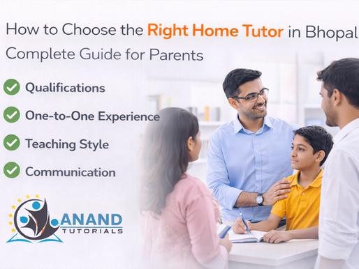 How to Choose the Right Home Tutor in Bhopal – Complete Guide for Parents
