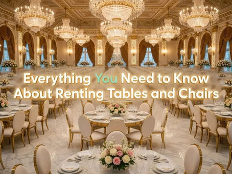 A Complete Guide to Renting Tables and Chairs