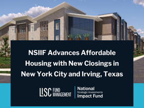 NSIIF Advances Affordable Housing with New Closings in New York City and Irving, Texas
