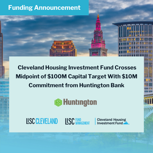 CHIF Accelerates Affordable Housing Investments, Crossing Midpoint of $100M Capital Target With $10M Commitment from Huntington Bank