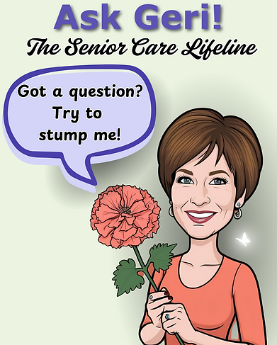 Ask Geri The Senior Care Lifeline—Got a Question Try to Stump her! (1).png