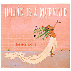 BOOK REVIEW by Chelena River: Julian Is a Mermaid
