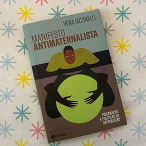 Manifesto Antimaternalista, Vera Iaconelli