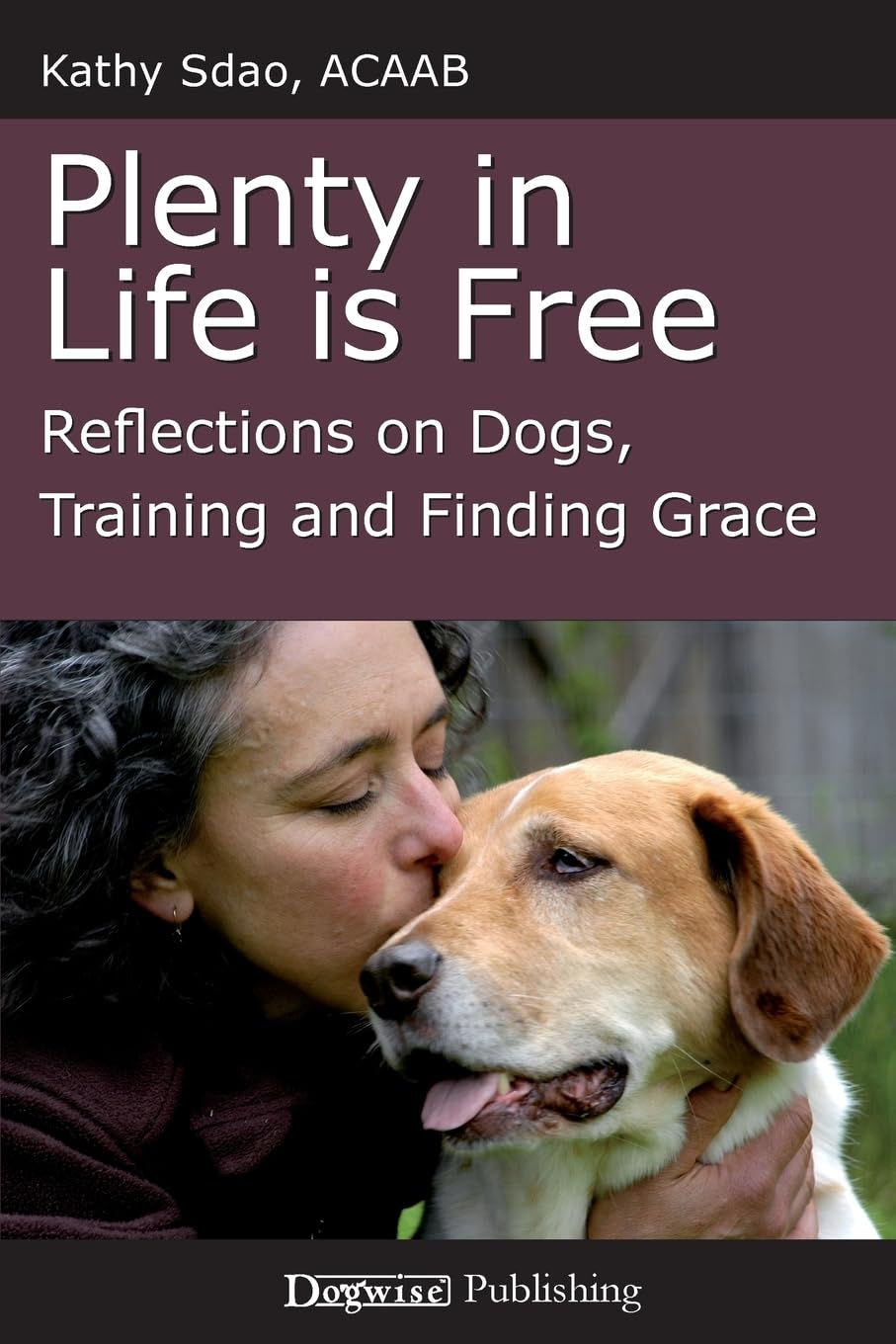 Plenty in Life Is Free: Reflections on Dogs, Training and Finding Grace