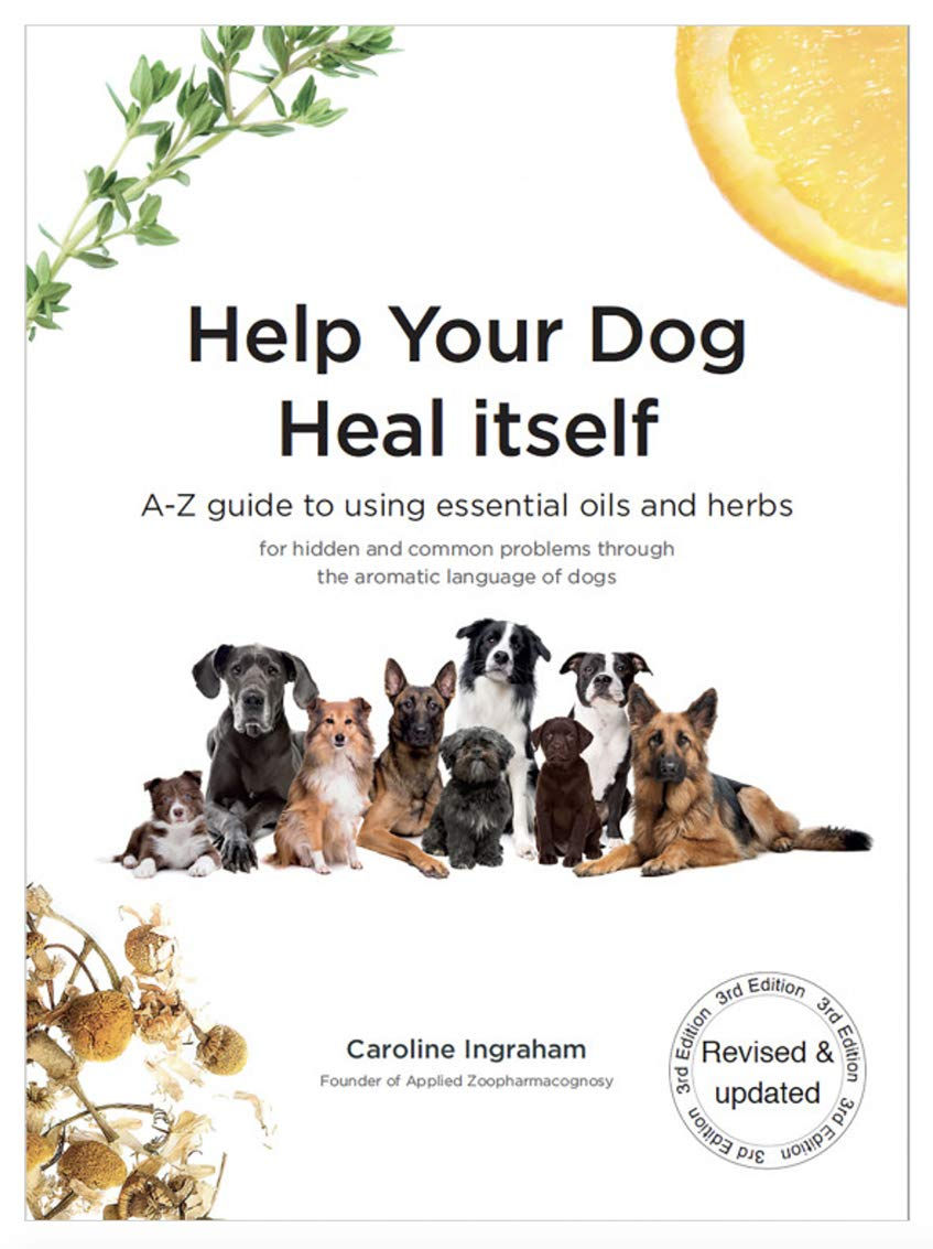 Help Your Dog Heal Itself: A-Z guide to using essential oils and herbs for hi...