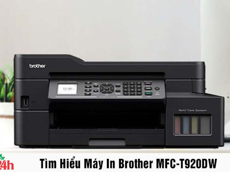 Tìm hiểu máy in Brother MFC-T920DW