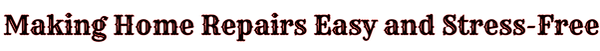 Making Home Repairs Easy and Stress-Free_edited.png