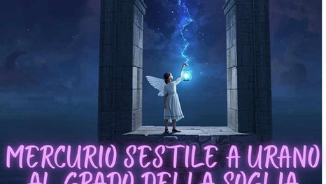 MERCURIO SESTILE A URANO AL GRADO DELLA SOGLIA: ATTRAVERSARE L’OMBRA