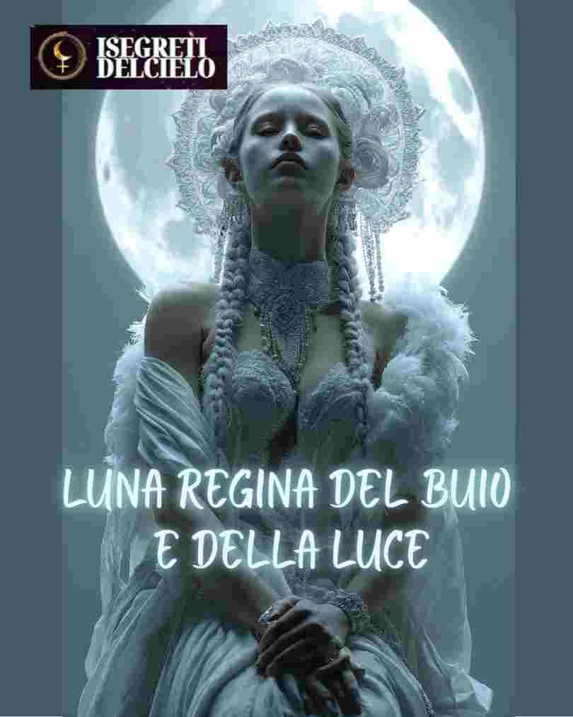 LUNA REGINA DEL BUIO E DELLA LUCE
