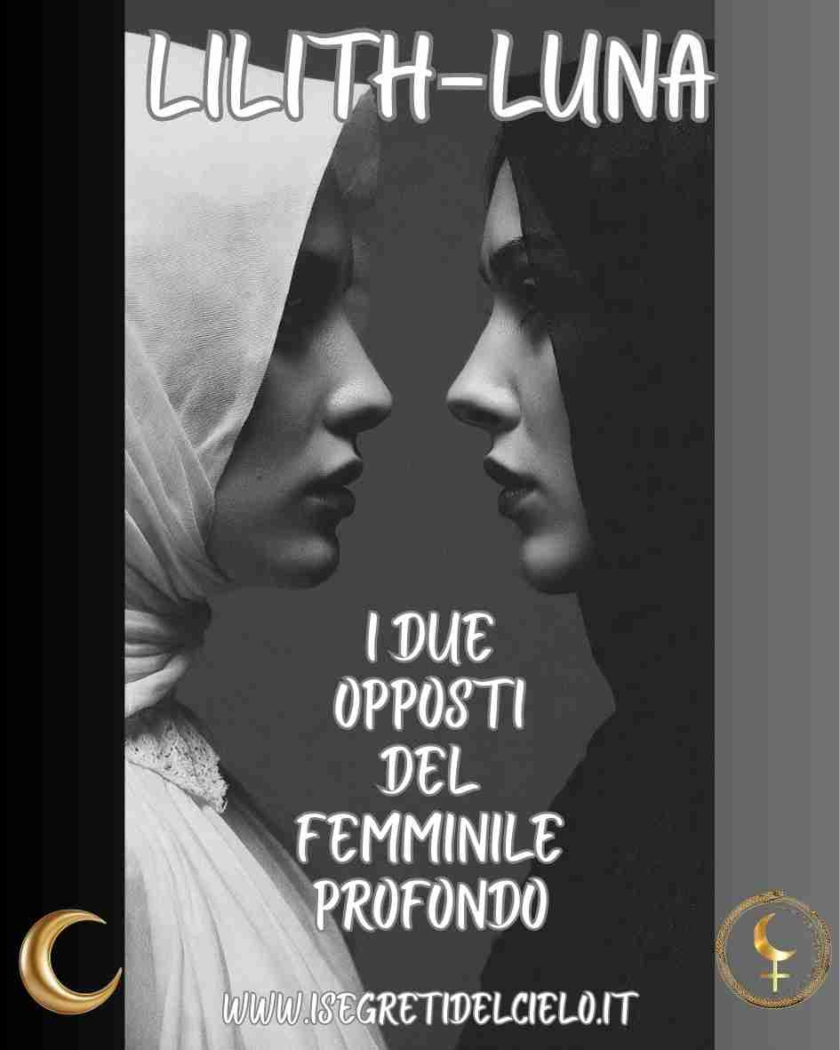 LILITH-LUNA: I DUE OPPOSTI DEL FEMMINILE PROFONDO