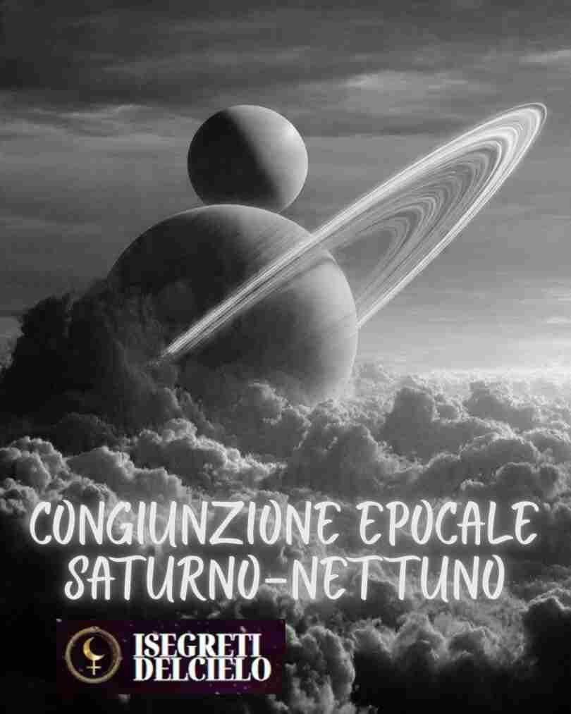 CONGIUNZIONE EPOCALE SATURNO-NETTUNO