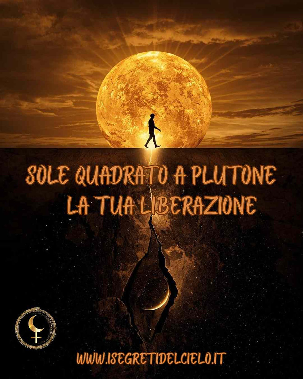 SOLE QUADRATO A PLUTONE - 25 aprile – LA TUA LIBERAZIONE