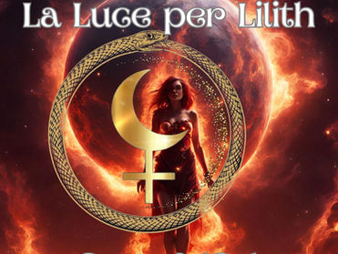 CERIMONIA PER LA LUCE – IL BISOGNO DI LILITH