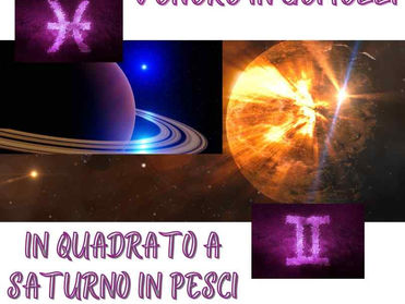 VENERE IN GEMELLI IN QUADRATO A SATURNO IN PESCI