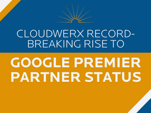 A Record-Breaking Rise to Google Premier Partner Status - Here's How CloudWerx did it