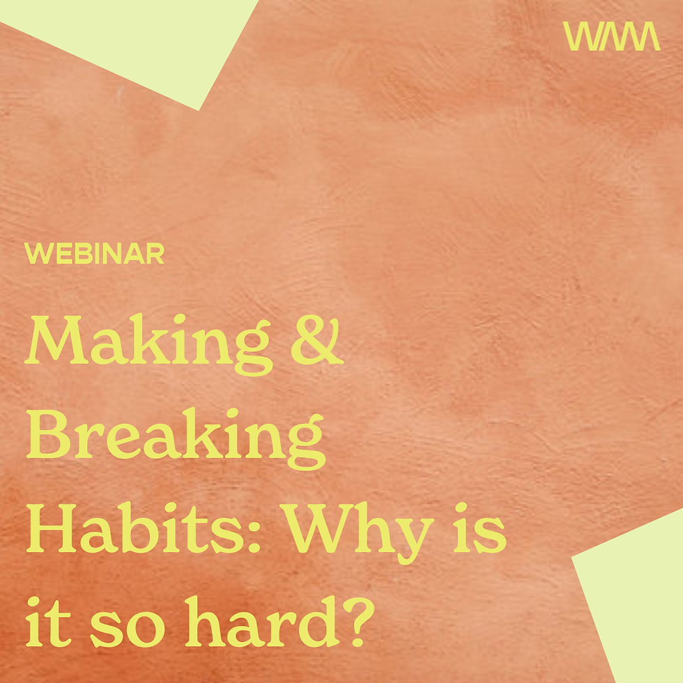 Making & Breaking Habits: Why is it so hard?