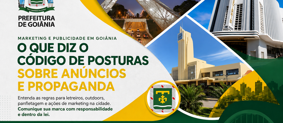 Marketing e Publicidade em Goiânia: O que Empresas e Profissionais Precisam Saber Sobre o Código de Posturas