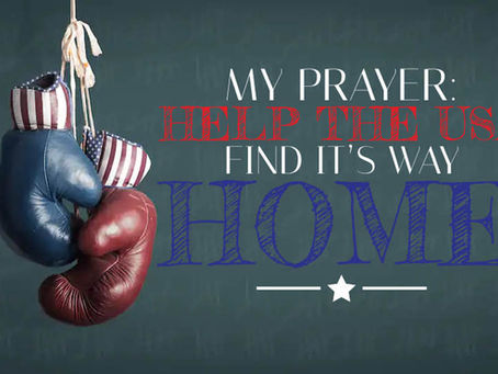 My Prayer: Help The USA Find It's Way Home