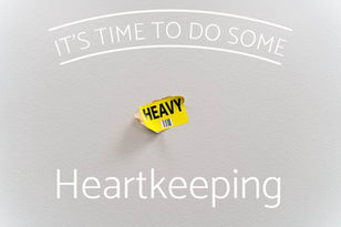Live Bravely: It's Time To Do Some Heartkeeping