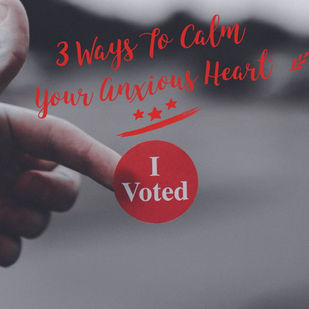 3 Ways To Calm Your Anxious Heart