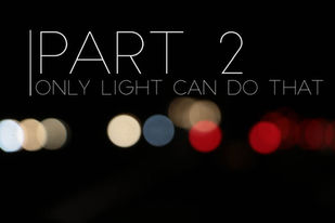 Live Bravely: Part 2, Only Light Can Do That