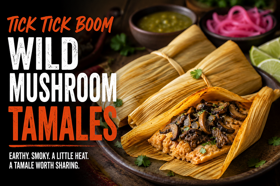Wild Mushroom Tamales with Tick Tick Boom
