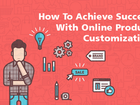 How Product Customization Can Increase Your eCommerce Sales
