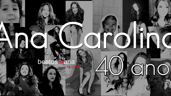#40AnosDeAnaCarolina