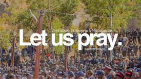 • Pray for Zimbabwe, Botswana and Madagascar Territory
