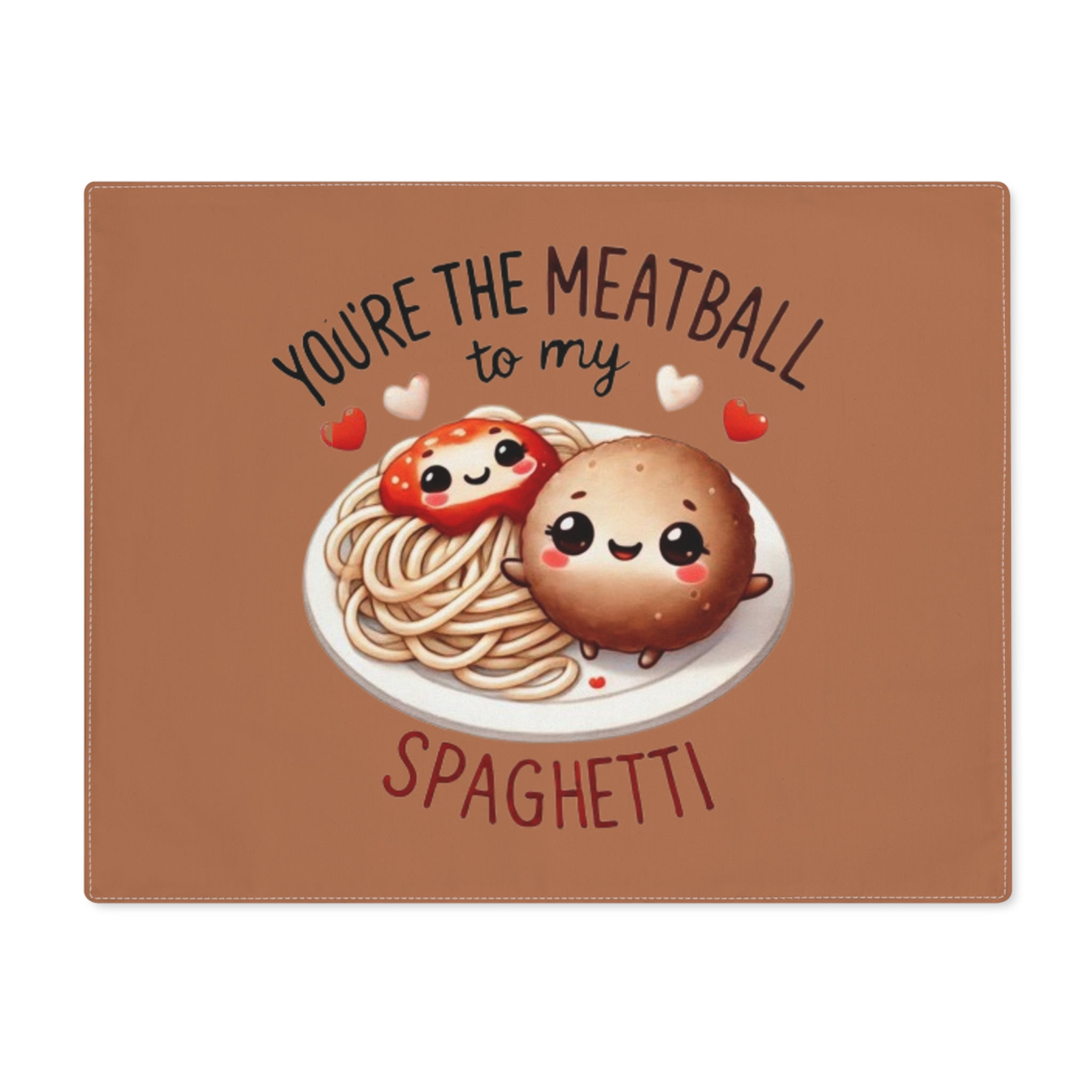  You're the Meatball to My Spaghetti Placemat